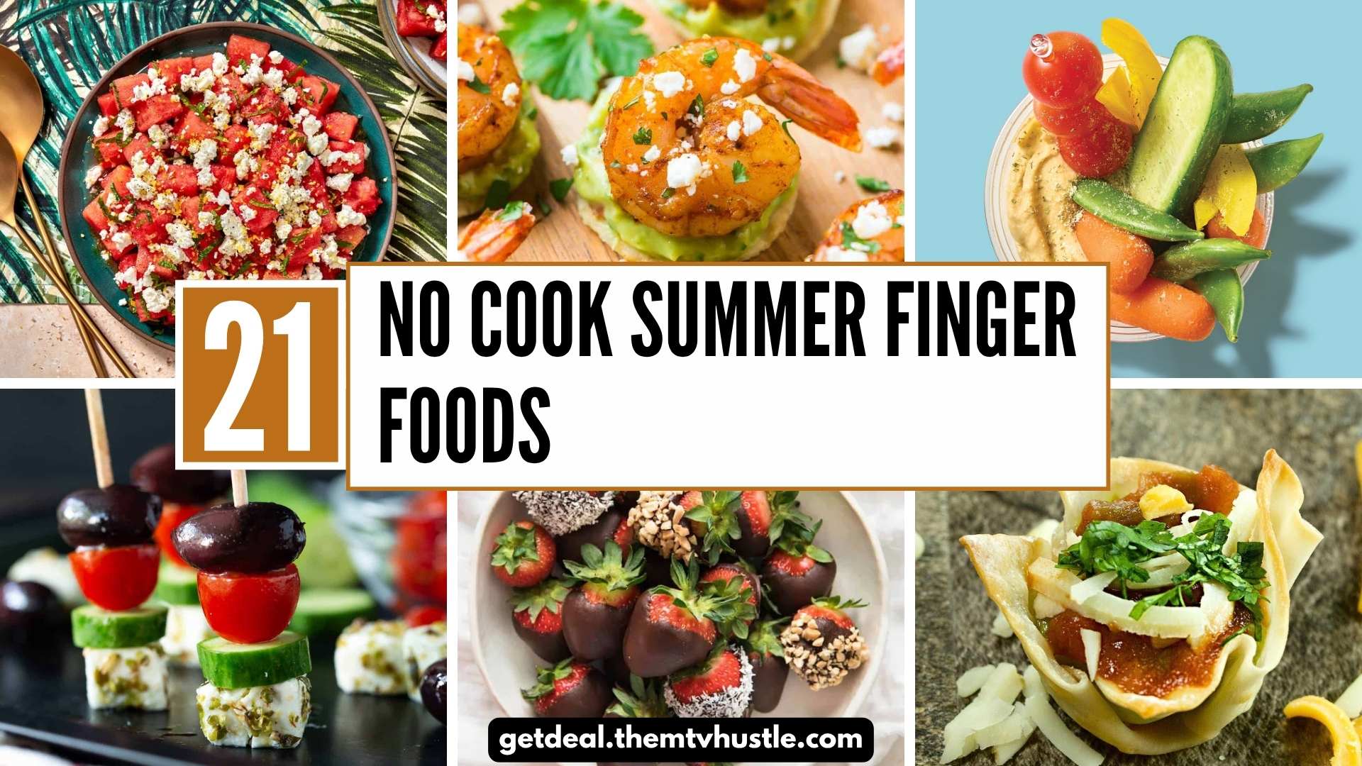 21 No Cook Summer Finger Foods to Keep You Cool