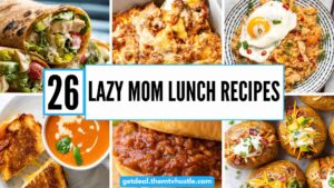 26 Lazy Mom Lunch Recipes That Are Quick, Family Approved