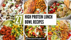 27 High Protein Lunch Bowl Recipes for Easy Healthy Meals