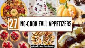 27 Quick No-Cook Fall Appetizers for Easy Autumn Parties